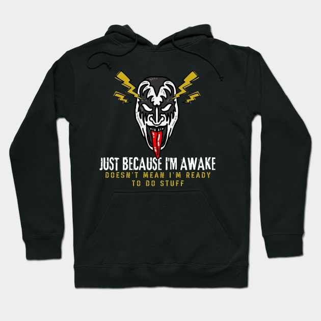 Just because I'm awake. Doesn't mean I'm ready to do stuff procrastinator Laziness Hoodie by Quote'x